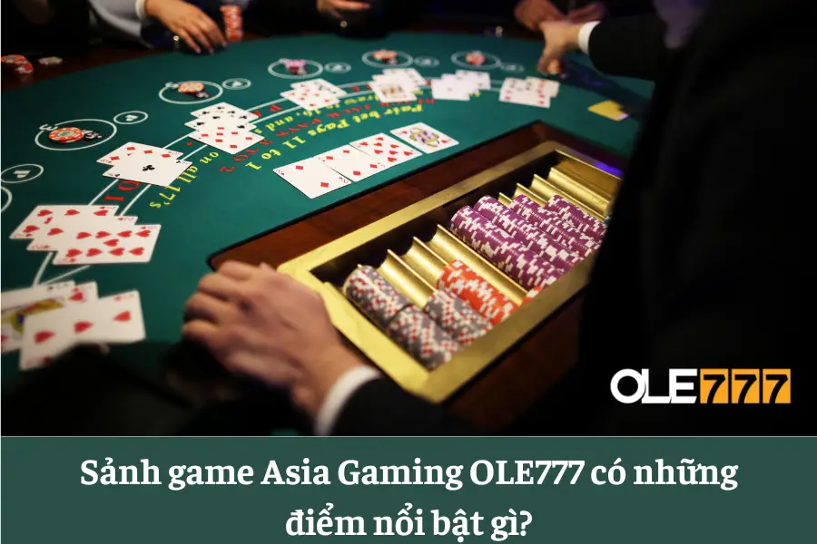 sanh casino asia gaming ole777 sanh game nhieu tinh nang hap dan 6613e66ebbc96