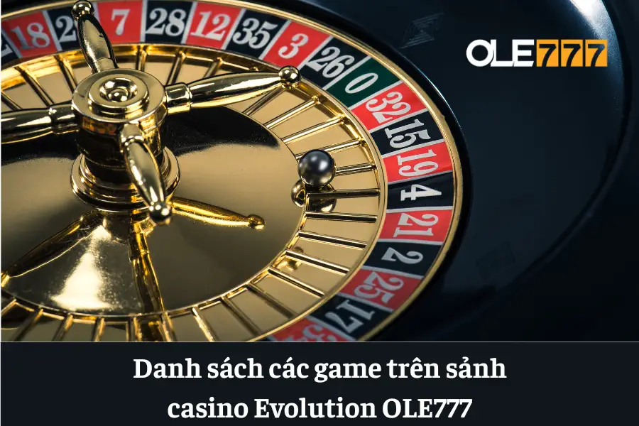 sanh casino evolution ole777 sanh choi hap dan va chuyen nghiep hang dau 6613e65174fec